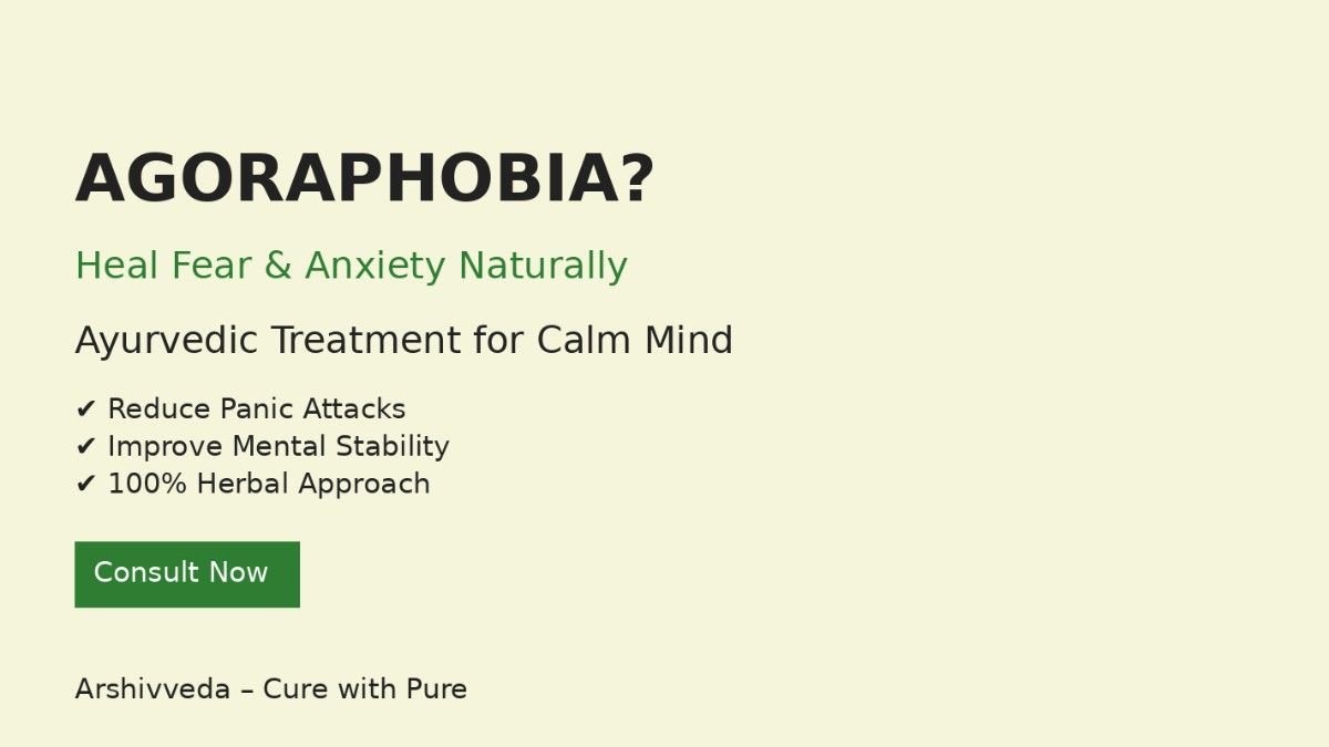 🌿 Ayurvedic Treatment of Agoraphobia (Fear of Open Spaces & Crowds)