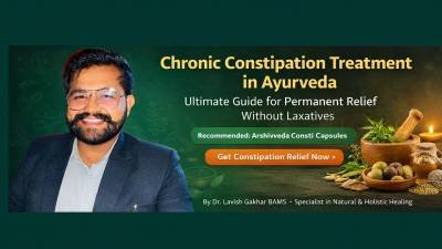 Chronic Constipation Treatment in Ayurveda: Ultimate Guide for Permanent Relief Without Laxatives